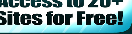 Join now and get access to 20+ sites for free!